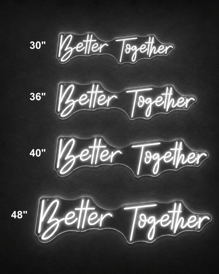 Size guide showing the Better Together LED neon sign in 30 inch, 36 inch, 40 inch, and 48 inch widths.